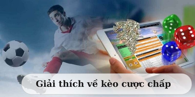 Kèo chấp quen thuộc với dân chơi cược