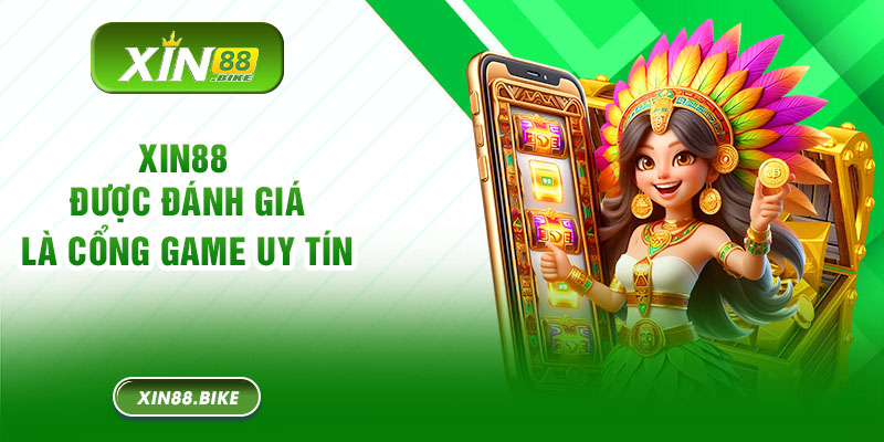 Xin88 được đánh giá là một trong những cổng game uy tín chất lượng